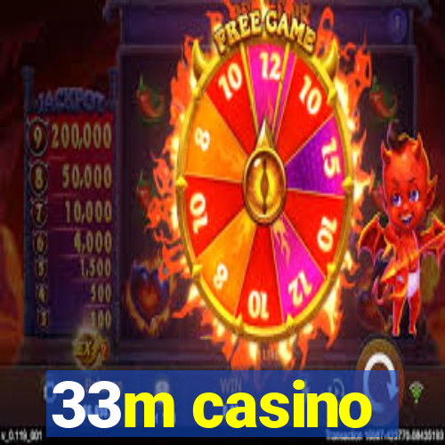 33m casino