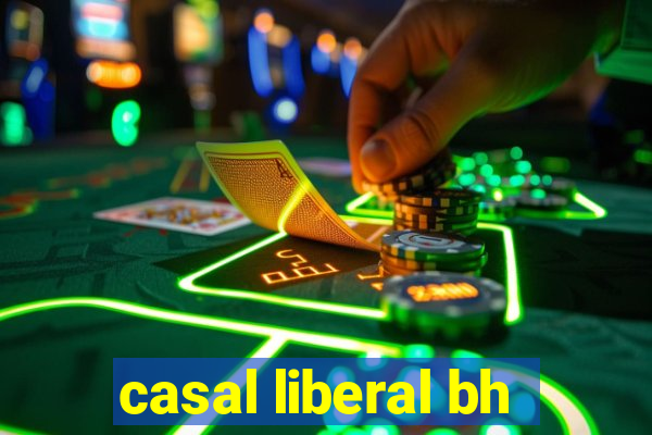 casal liberal bh