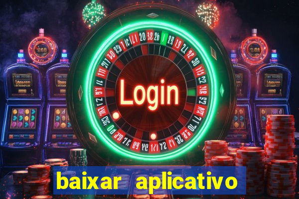 baixar aplicativo de jogos para ganhar dinheiro