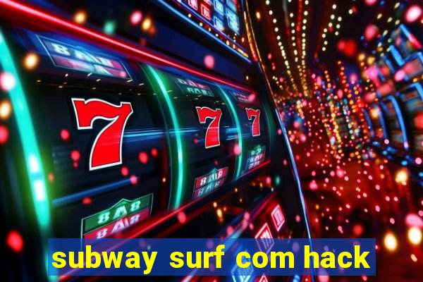 subway surf com hack