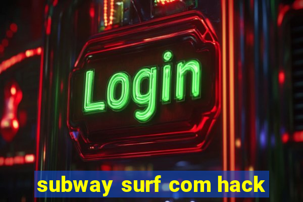 subway surf com hack