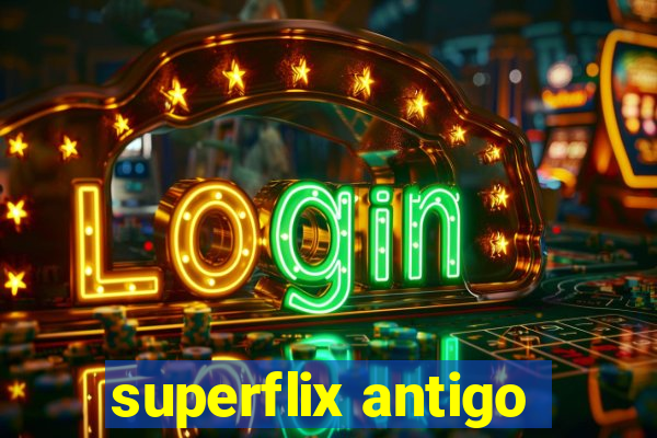 superflix antigo