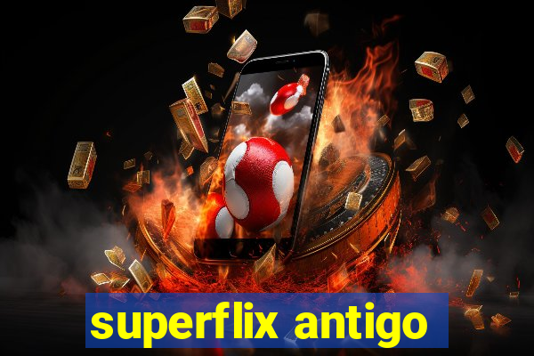 superflix antigo