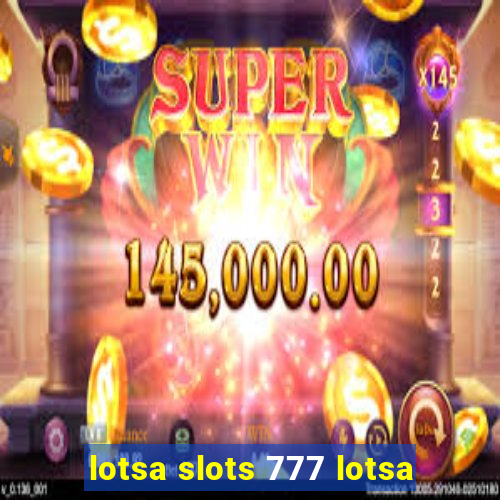 lotsa slots 777 lotsa