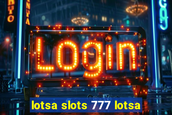 lotsa slots 777 lotsa