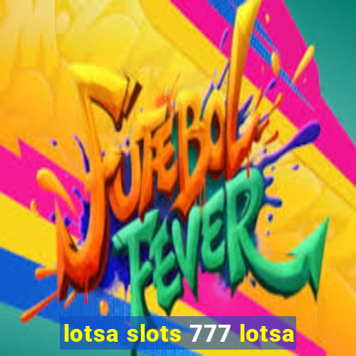 lotsa slots 777 lotsa