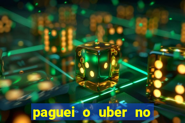 paguei o uber no pix e nao encontrou motorista