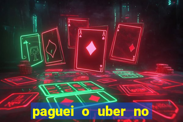 paguei o uber no pix e nao encontrou motorista