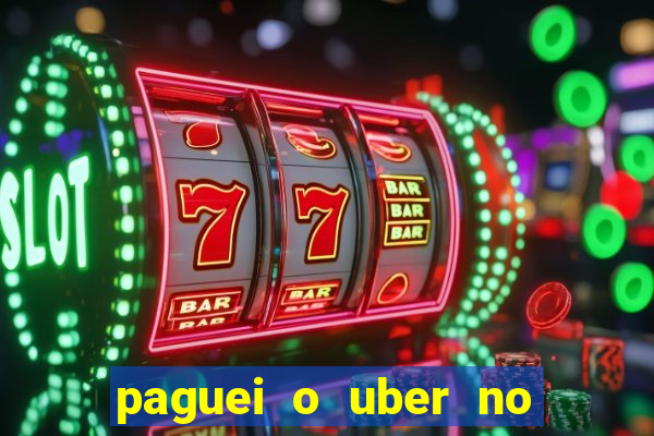 paguei o uber no pix e nao encontrou motorista