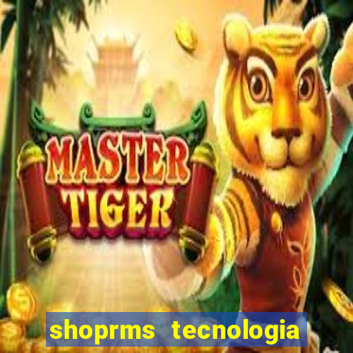 shoprms tecnologia e serviços ltda jogos