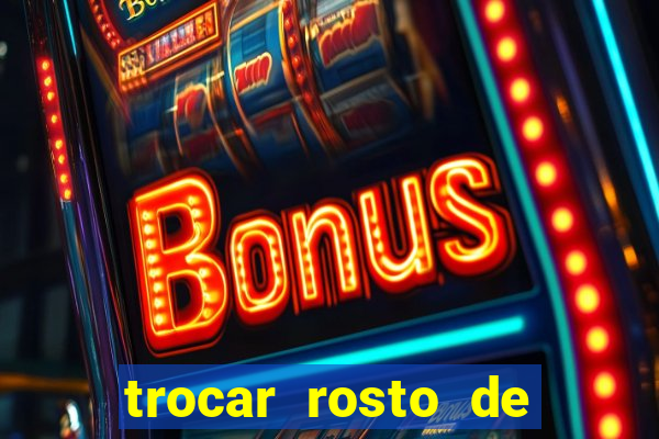 trocar rosto de video online