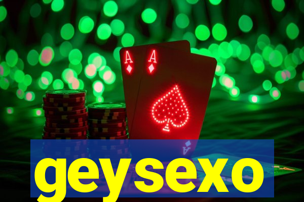 geysexo