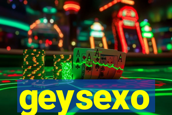 geysexo