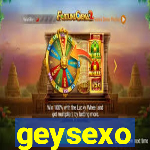 geysexo