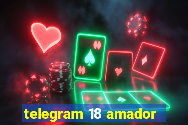 telegram 18 amador