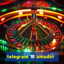 telegram 18 amador