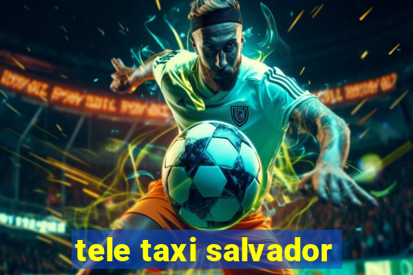 tele taxi salvador