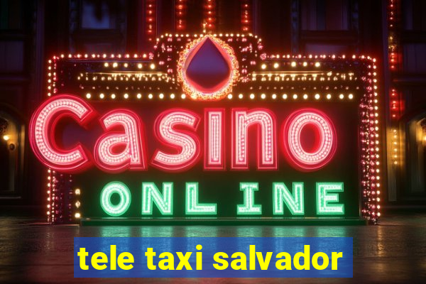 tele taxi salvador