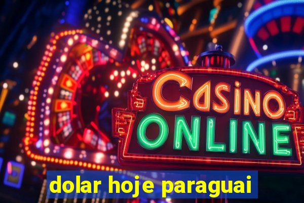 dolar hoje paraguai