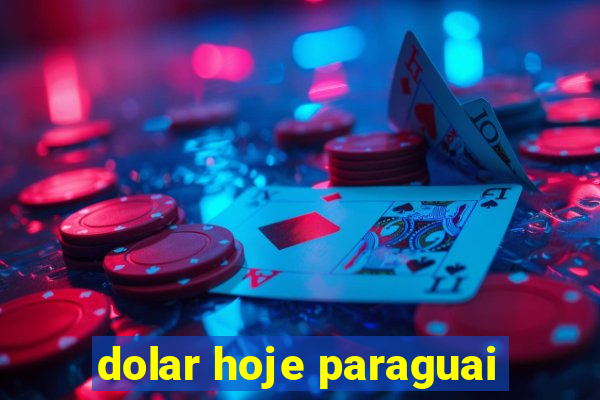 dolar hoje paraguai