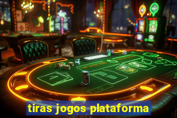 tiras jogos plataforma