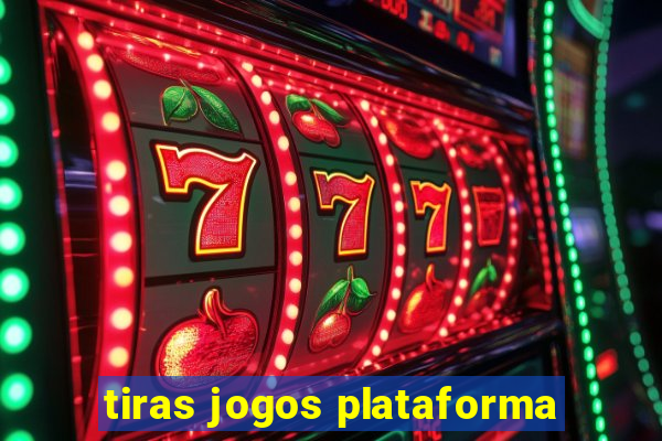 tiras jogos plataforma