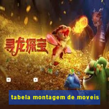 tabela montagem de moveis