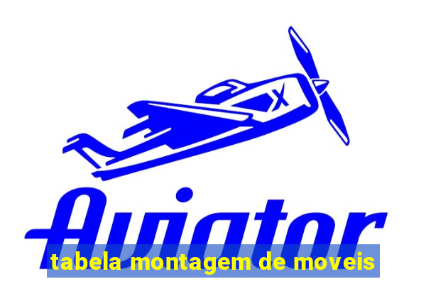 tabela montagem de moveis