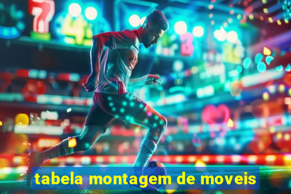 tabela montagem de moveis