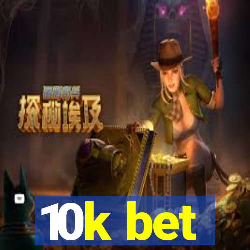 10k bet