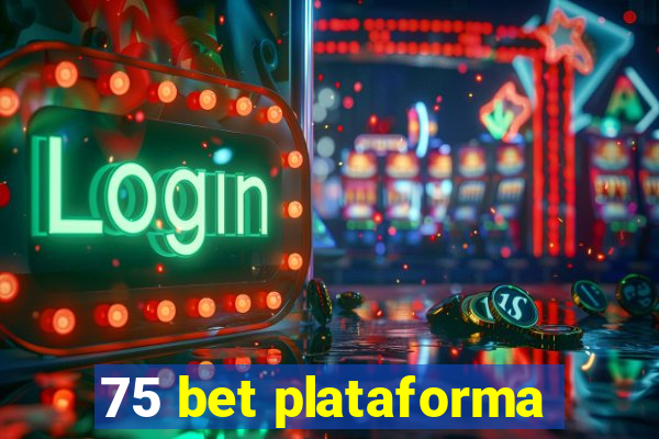 75 bet plataforma