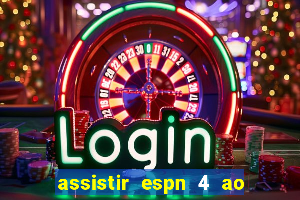 assistir espn 4 ao vivo gratis