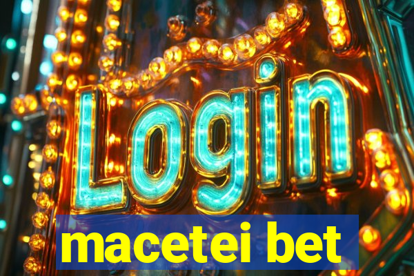 macetei bet