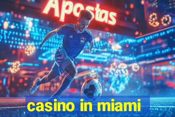 casino in miami