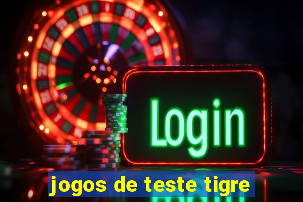 jogos de teste tigre