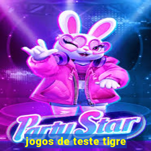 jogos de teste tigre