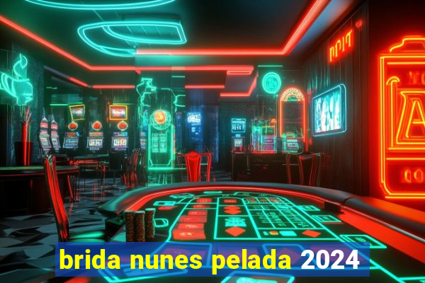 brida nunes pelada 2024