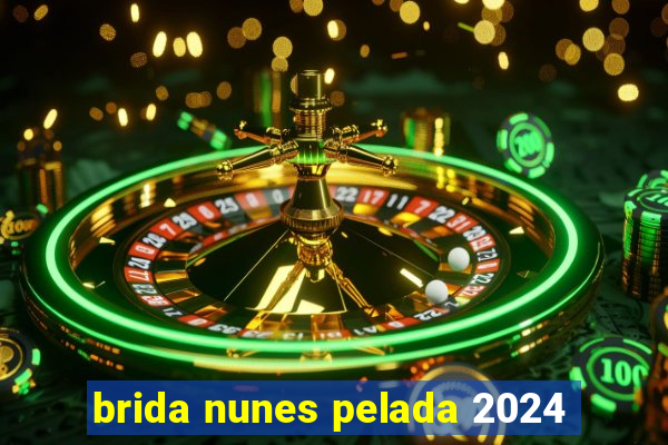 brida nunes pelada 2024