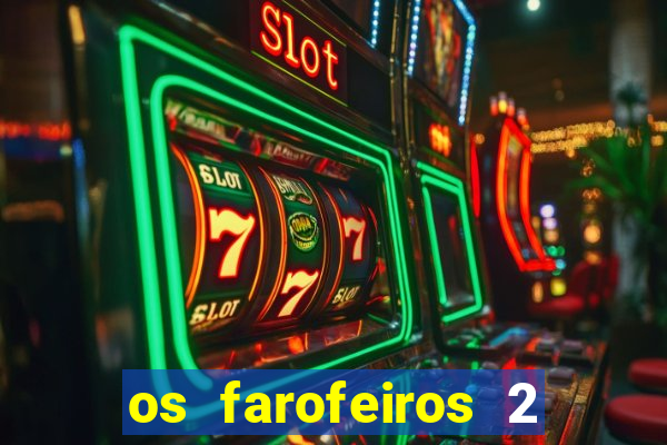 os farofeiros 2 rede canais