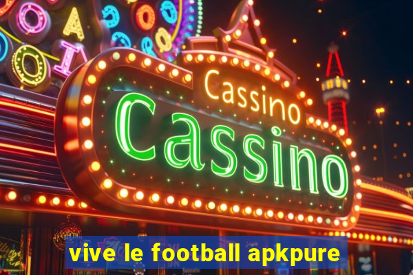 vive le football apkpure