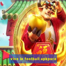 vive le football apkpure