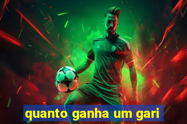 quanto ganha um gari