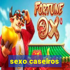 sexo caseiros