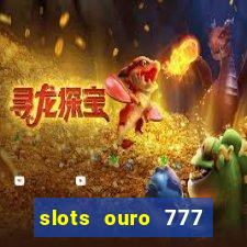 slots ouro 777 play store