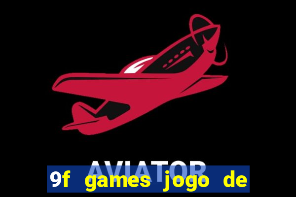 9f games jogo de ganhar dinheiro