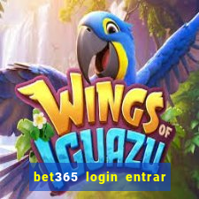 bet365 login entrar agora direto no celular