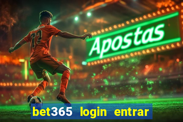 bet365 login entrar agora direto no celular