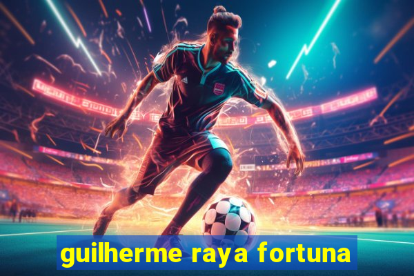 guilherme raya fortuna