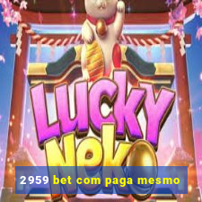 2959 bet com paga mesmo