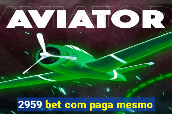 2959 bet com paga mesmo